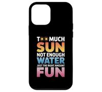 TOO MUCH SUN NOT ENOUGH WATER JUST THE RIGHT AMOUNT FUN Coque pour iPhone 12 mini