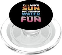 TOO MUCH SUN NOT ENOUGH WATER JUST THE RIGHT AMOUNT FUN PopSockets PopGrip pour MagSafe