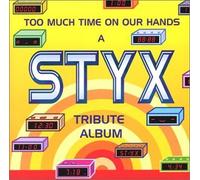 Too Much Time on Our Hands: A Styx Tribute Album [Import]