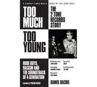 Too Much Too Young The 2 Tone Records Story by Daniel Rachel Daniel Rachel (Auteur)