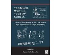 Too Much Writing, Too Few Scribes: Extra-Scribal Writing In The Late Bronze Age Mediterranean (1650-1100 Bce)