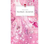 Too Much - Zu viel Ich. Life is a Story - story.one