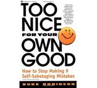 Too Nice for Your Own Good Duke Robinson (Auteur)