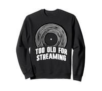 Too Old for Streaming Vinyl Record Lover Analog Vibes Sweatshirt