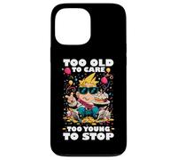 TOO OLD TO CARE TOO YOUNG TO STOP Coque pour iPhone 13 Pro Max