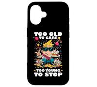 TOO OLD TO CARE TOO YOUNG TO STOP Coque pour iPhone 16