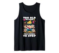 TOO OLD TO CARE TOO YOUNG TO STOP Débardeur