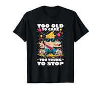 TOO OLD TO CARE TOO YOUNG TO STOP T-Shirt