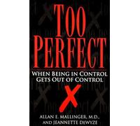 Too Perfect: When Being in Control Gets Out of Control by Dewyze, Jeannette NEUF
