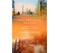 Too Precious to Lose A Memoir of Family, Community, and Possibility - Jason G. Green - One World - ebook (ePub) - Livre