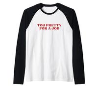 Too Pretty for A Job Y2k Aesthetic Manche Raglan