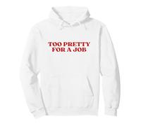 Too Pretty for A Job Y2k Aesthetic Sweat à Capuche