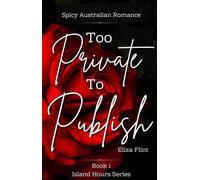 Too Private To Publish Island Hours, #1 - Eliza Flint - Aurevelle Press - ebook (ePub) - Livre
