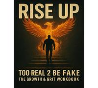 Too Real 2 Be Fake: Rise Up: The Growth and Grit Workbook