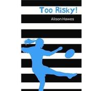 Too Risky by Alison Hawes Alison Hawes , Illustrated by David Shephard (Auteur)