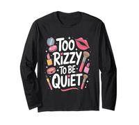 Too Rizzy to Be Quiet Makeup Women Enthusiast (trop Bruyante Manche Longue
