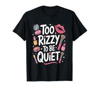 Too Rizzy to Be Quiet Makeup Women Enthusiast (trop Bruyante T-Shirt