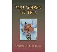 Too Scared to Tell Gwendolyn King Perry (Auteur)