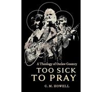 Too Sick to Pray: A Theology of Outlaw Country
