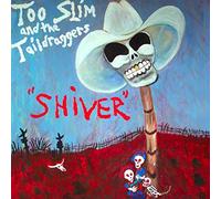 Too Slim & The Taildragge - Shiver [Import]