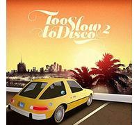 Too Slow To Disco 2