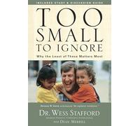 Too Small to Ignore: Why the Least of These Matters Most.