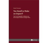 Too Small To Make An Impact?: The Czech Republic'S Influence On The European Union'S Foreign Policy (Hardcover) Marek Neuman, (Auteur)