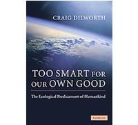 Too Smart for Our Own Good Craig Dilworth (Auteur)