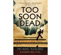 Too Soon Dead (An Alexander Brass Mystery 1) Michael Kurland (Auteur)