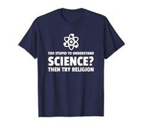 Too Stupid to Understand Science ? Try Religion T-Shirt, Homme, Bleu Marine, 5XL