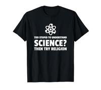 Too Stupid to Understand Science ? Try Religion T-Shirt, Homme, Noir, 3XL