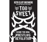 Too Sweet: Inside the Indie Wrestling Revolution