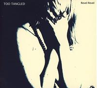 Too Tangled - Revel [Import]