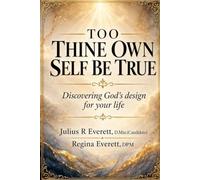 Too Thine Own Self Be True: Discovering God’s design for your life