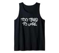 Too Tired to Care Honest Attitude Quote Débardeur