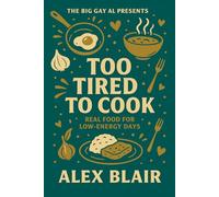 Too Tired To Cook: Real Food For Low-Energy Days
