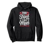 Too Tired to Train a New Man Funny Valentine Love Quote Sweat à Capuche