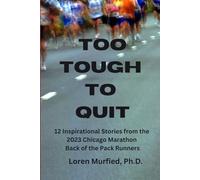 Too Tough to Quit: 12 Inspirational Stories from the 2023 Chicago Marathon Back of the Pack Runners