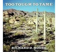 Too Tough to Tame Richard Moore (Auteur)