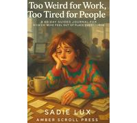 Too Weird for Work, Too Tired for People: A 60 Day Guided Journal for Women Who Feel Out of Place Everywhere
