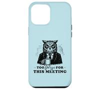 Too Wise for This Meeting Coffee Humour Office Colleger Coque pour iPhone 12 Pro Max