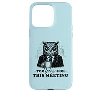 Too Wise for This Meeting Coffee Humour Office Colleger Coque pour iPhone 15 Pro Max