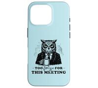 Too Wise for This Meeting Coffee Humour Office Colleger Coque pour iPhone 16 Pro