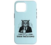 Too Wise for This Meeting Coffee Humour Office Colleger Coque pour iPhone 16 Pro Max