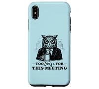 Too Wise for This Meeting Coffee Humour Office Colleger Coque pour iPhone XS Max