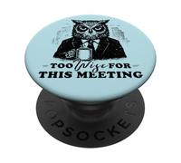 Too Wise for This Meeting Coffee Humour Office Colleger PopSockets PopGrip Adhésif