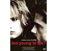 Too Young To Die ?