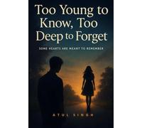Too Young to Know, Too Deep to Forget