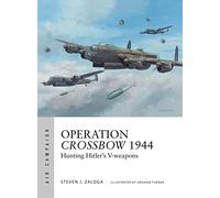 Tooby, Adam - Operation Crossbow 1944: Hunting Hitler's V-weapons