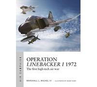 Tooby, Adam - Operation Linebacker I 1972: The first high-tech air war
